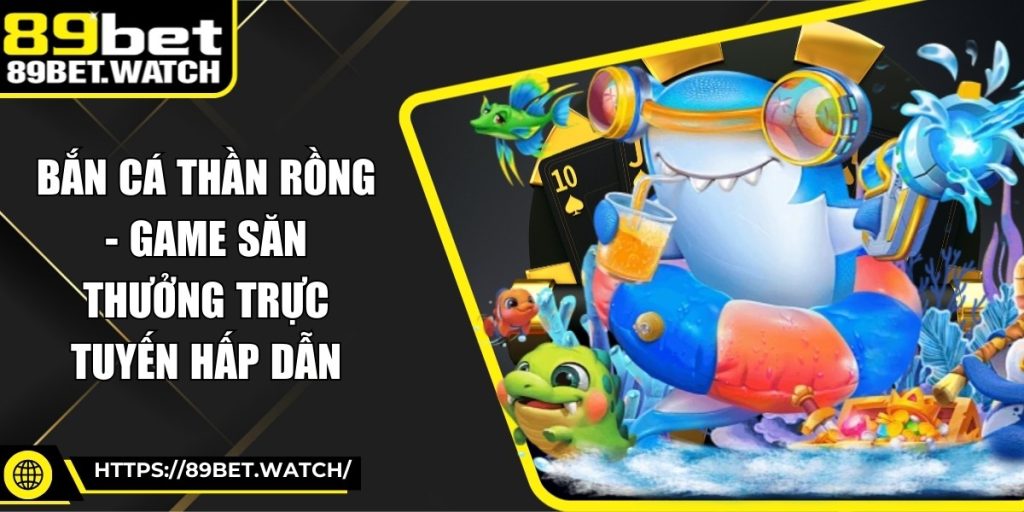 Bắn Cá Thần Rồng