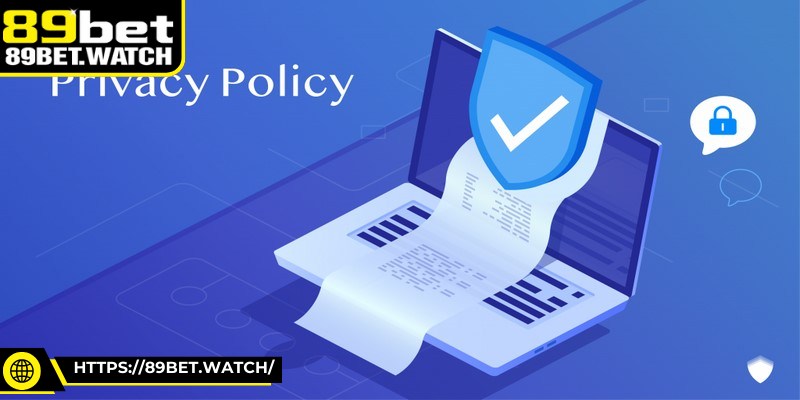 Nội dung chính sách bảo mật 89BET chi tiết, đầy đủ